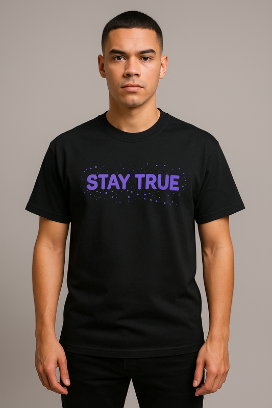 STAY TRUE